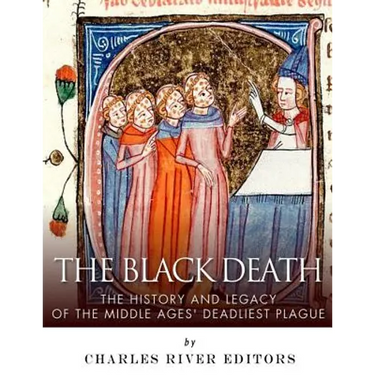 The Black Death: The History and Legacy of the Middle Ages' Deadliest Plague