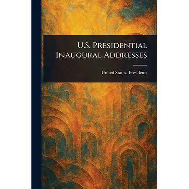 U.S. Presidential Inaugural Addresses