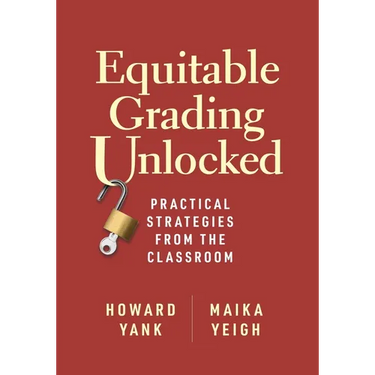 Equitable Grading Unlocked: Practical Strategies from the Classroom