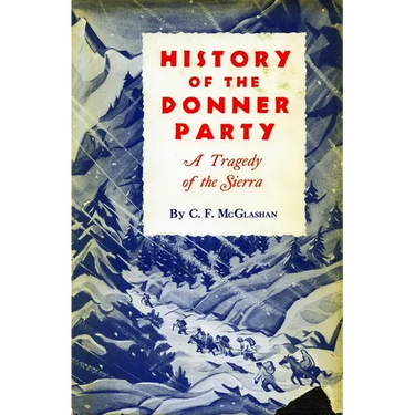 History of the Donner Party: A Tragedy of the Sierra