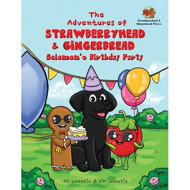 The Adventures of Strawberryhead & Gingerbread-Solomon's Birthday Party: A light-hearted dog's tale bursting with personality and shares the true mean