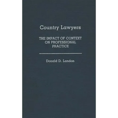 Country Lawyers: The Impact of Context on Professional Practice