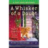 A Whisker of a Doubt: A Cat Cafe Mystery