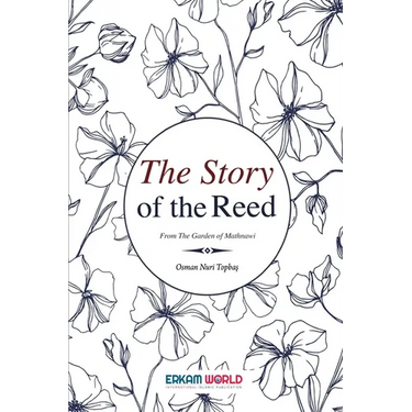 The Story of the Reed: From the Garden of Mathnawi
