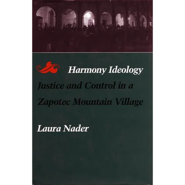 Harmony Ideology: Justice and Control in a Zapotec Mountain Village