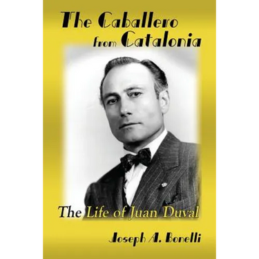 The Caballero from Catalonia: The Life of Juan Duval