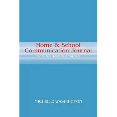 Home & School Communication Journal: For Parents, Teachers & Students