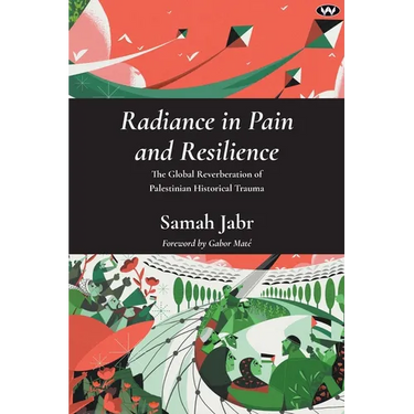 Radiance in Pain and Resilience: The global reverberation of Palestinian historical trauma