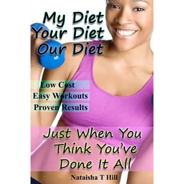 My Diet Your Diet Our Diet: Just When You Think You've Done It All