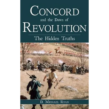 Concord and the Dawn of Revolution: The Hidden Truths