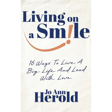 Living On A Smile: 16 Ways to Live a Big Life and Lead with Love