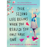 Your Second Life Begins When You Realize You Only Have One