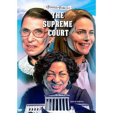 Female Force: The Supreme Court: Ruth Bader Ginsburg, Amy Coney Barrett and Sonia Sotomayor: Volume One