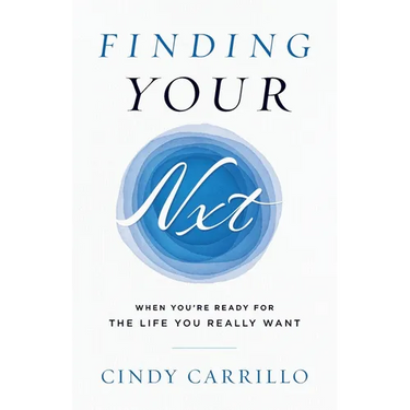 Finding Your Nxt: When You're Ready for the Life You Really Want