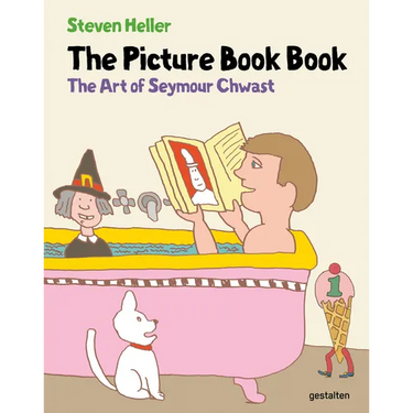 The Picture Book Book: The Art of Seymour Chwast