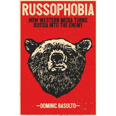 Russophobia: How Western Media Turns Russia Into the Enemy