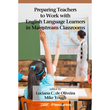 Preparing Teachers to Work with English Language Learners in Mainstream Classrooms
