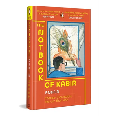 The Notbook of Kabir: Thinner Than Water, Fiercer Than Fire