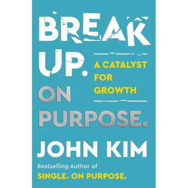 Break Up on Purpose: A Catalyst for Growth