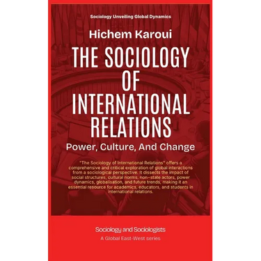 The Sociology Of International Relations: Power, Culture, And Change