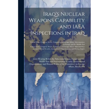 Iraq's Nuclear Weapons Capability and IAEA Inspections in Iraq: Joint Hearing Before the Subcommittees on Europe and the Middle East and International