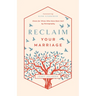 Reclaim Your Marriage: Grace for Wives Who Have Been Hurt by Pornography