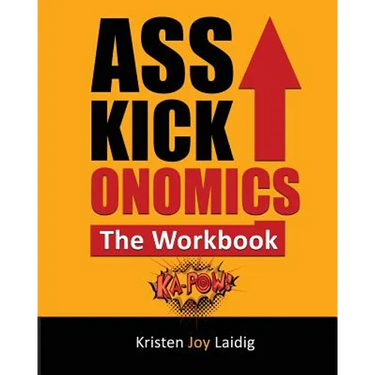 Asskickonomics: The Workbook