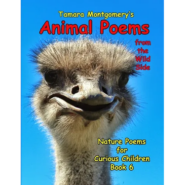 Animal Poems from the Wild Side: Nature Poems for Curious Children Book 6
