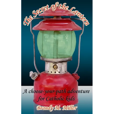 The Secret of the Lantern: A Choose-Your-Path Adventure for Catholic Kids