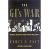 The GI's War: American Soldiers in Europe During World War II