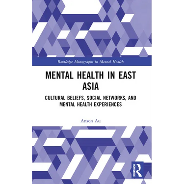 Mental Health in East Asia: Cultural Beliefs, Social Networks, and Mental Health Experiences