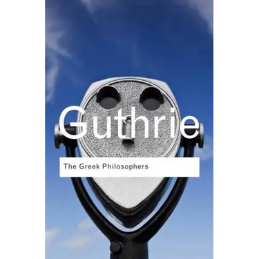 The Greek Philosophers: from Thales to Aristotle