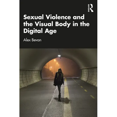 Sexual Violence and the Visual Body in the Digital Age