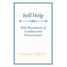 Self Help: With Illustrations of Conduct and Perseverance