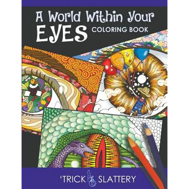 A World Within Your Eyes Coloring Book: Creative Patterned Eyes and Reflections Adult Coloring Book