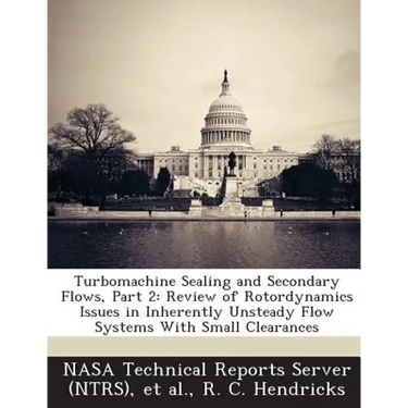 Turbomachine Sealing and Secondary Flows, Part 2: Review of Rotordynamics Issues in Inherently Unsteady Flow Systems With Small Clearances
