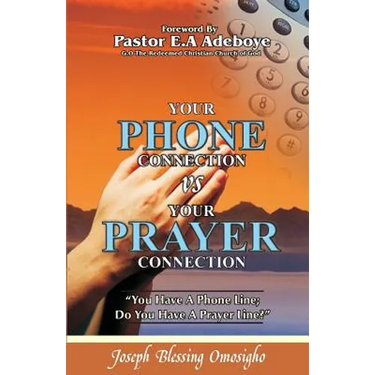 Your Phone Connection Vs Your Prayer Connection: If you have a phone line, Do you have a prayer line?