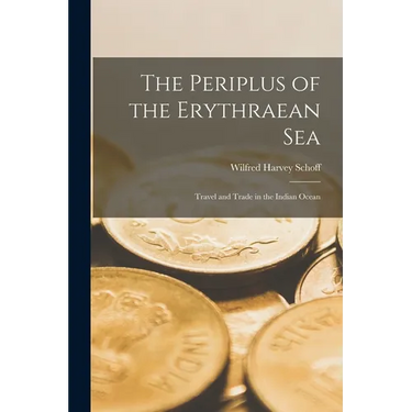 The Periplus of the Erythraean Sea; Travel and Trade in the Indian Ocean