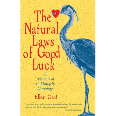 The Natural Laws of Good Luck: A Memoir of an Unlikely Marriage