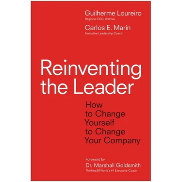 Reinventing the Leader: How to Change Yourself to Change Your Company