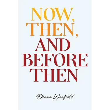 Now, Then, and Before Then