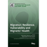 Migration, Resilience, Vulnerability and Migrants' Health