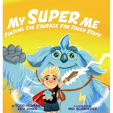My Super Me: Finding The Courage For Tough Stuff