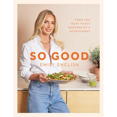 So Good: Food You Want to Eat, Designed by a Nutritionist