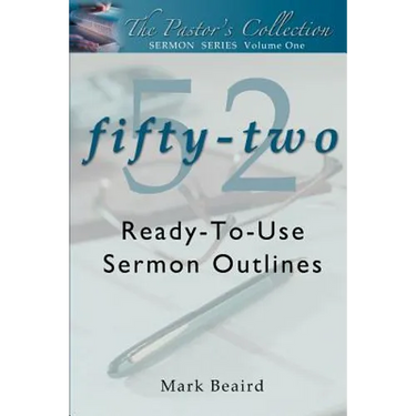 The Pastor's Collection Sermon Series Volume 1: 52 Ready-to-Use Sermon Outlines