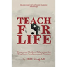 Teach For Life: Essays on Modern Education For Teachers, Students, and Parents