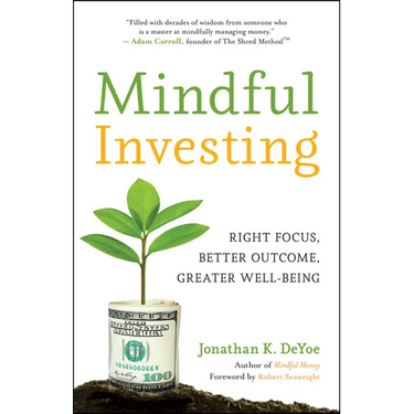 Mindful Investing: Right Focus, Better Outcome, Greater Well-Being