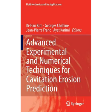 Advanced Experimental and Numerical Techniques for Cavitation Erosion Prediction