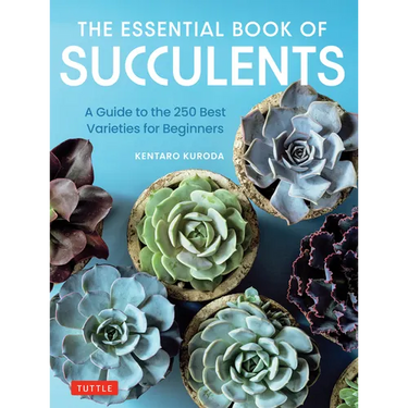 The Essential Book of Succulents: A Guide to the 250 Best Varieties for Beginners