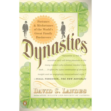 Dynasties: Fortunes and Misfortunes of the World's Great Family Businesses